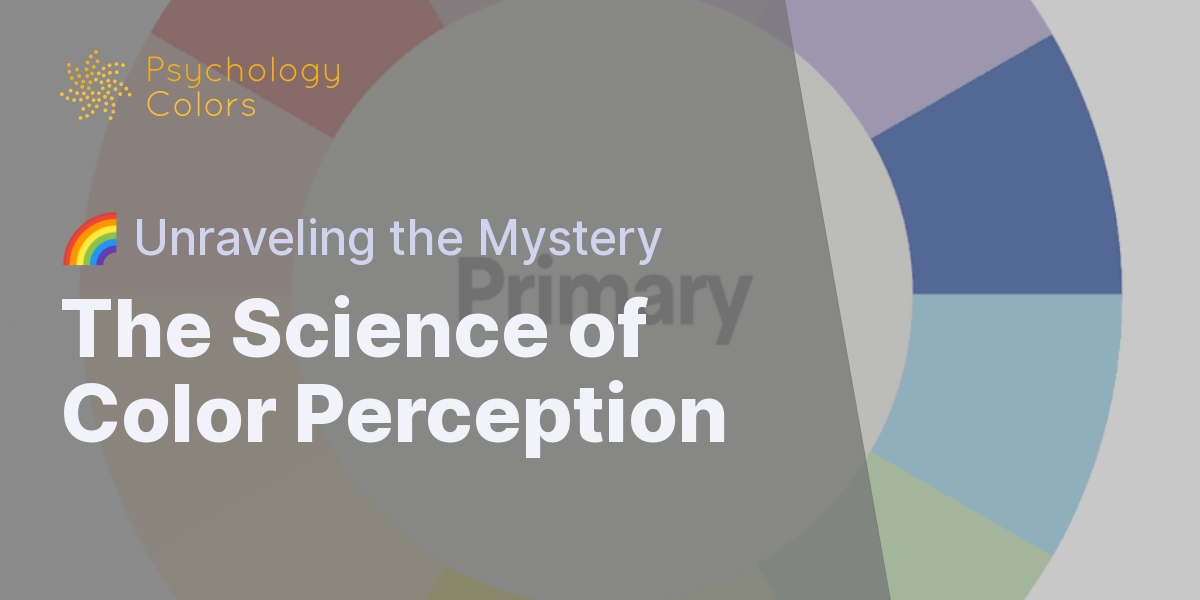 The Science of Color Perception - 🌈 Unraveling the Mystery